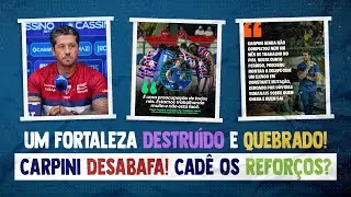 🚨 CARPINI DESABAFA: DESTRUÍRAM O FORTALEZA! CADÊ OS REFORÇOS? CLUBE ESTÁ QUEBRADO FINANCEIRAMENTE!