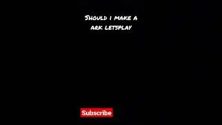 should i make a ark lets play #ark #letsplay