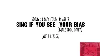 Sing if you see your bias | Crazy Form by @ATEEZofficial | (Male idol version)