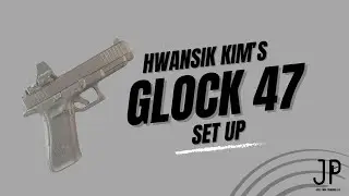 Hwansik Kim’s Glock 47 Setup