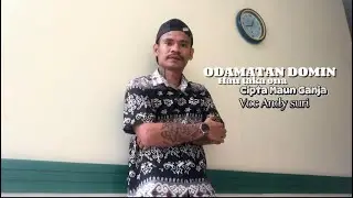 ANDY SURI VOC ODAMATAN DOMIN HAU TAKA ONA CIPTA MAUN GANJA