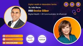 #60 Talking Digital Health and Virtual Reality with Denise Silber | Jo&atilde;o Bocas, The Wearables Expert