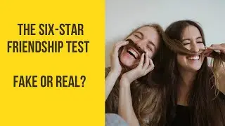Six-Star Friendship Test: Real or Fake?