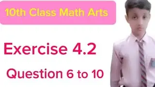 Class 10th math arts | Ex 4.2 | Question 6 to 10 | General Math Arts Group