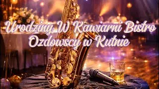 Urodzinki w Kawiarni Bistro Ozdowscy w Kutnie z Saksofonem