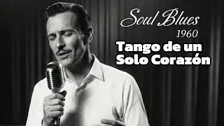 Tango de un Solo Coraz&oacute;n - Spanish Soul Blues Vintage 1960 | Latin Soul Room