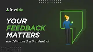 Behind the Scenes: How Seller Labs Handles Your Feedback