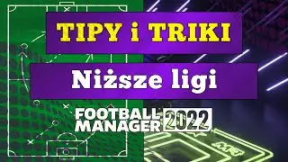 Poradnik Football Manager 2022 - TIPY i TRIKI na niższe ligi. Jak grać słabymi zespołami?