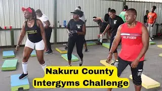You're Not Fit Until You Complete This Session | Nakuru County Intergyms Challenge