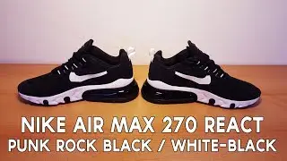 Nike - Air Max 270 React Punk Rock Black / White-Black | Unboxing