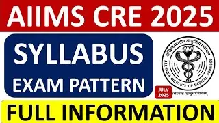 AIIMS CRE 2025 -  SYLLABUS & EXAM PATTERN - Notes, Classes, Test Series