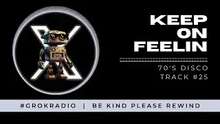 Keep On Feelin' - A #GrokRadio Original