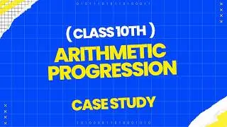 Arithmetic Progression 🔥 Case Study PYQs | Class 10th Math Important Questions