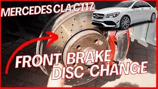 MERCEDES CLA C117 - FRONT BRAKE DISC CHANGE (EASY) - WARPED DISCS