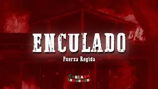 Fuerza Regida - Enculado (Letra/Lyrics)