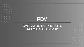 TUTORIAL | CADASTRO DE PRODUTO NO MARKETUP PDV