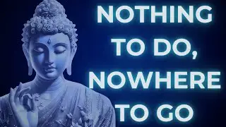 Nothing to Do, Nowhere to Go | 105-Min Zen Meditation for Sleep