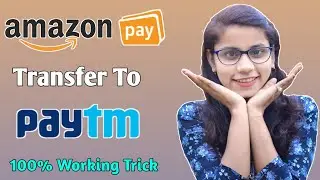 Amazon Pay Transfer To Paytm Wallet 100% Working Trick 2020