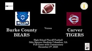 H.S. Playoff Football Burke County Bears vs Carver Tigers Columbus, Ga 2025