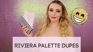 DUPES for ABH Riviera Palette! 2019
