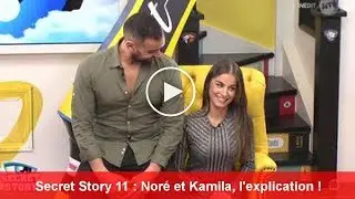 Secret Story 11 : Nor&eacute; et Kamila, l'explication !