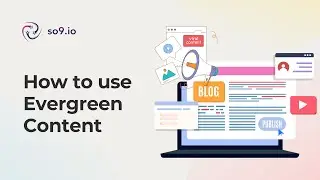 How to use Evergreen Content | SO9 Evergreen Content
