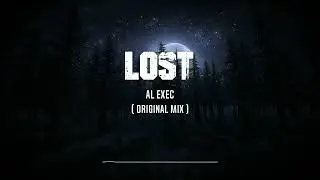 AL Exec  - Lost (Original Mix)