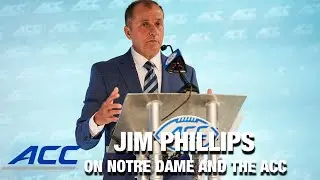 ACC Commissioner Jim Phillips on the ACC And Notre Dame