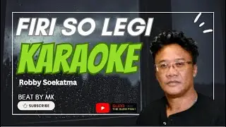FIRI SO LEGI - ROBBY SOEKATMA || COVER BY SILVIO || BEAT BY MK || KARAOKE