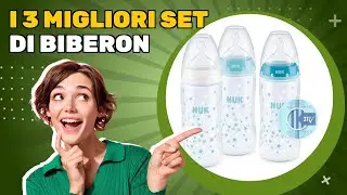 I 3 migliori set di biberon 2025: da non perdere se cerchi qualit&agrave; e convenienza