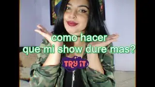 Como hacer que un show privado dure