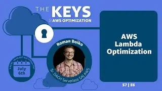 Serverless Optimization Tips and Tricks | The Keys to AWS Optimization | S7 E6