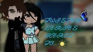 twisted series react to... || TWISTED LOVE FULL PART || part 1/4 || gc.|| 