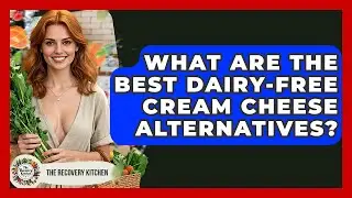 What Are The Best Dairy-free Cream Cheese Alternatives? - The Recovery Kitchen