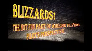Blizzards! The not fun part of airline flying, from the pilot's perspective!