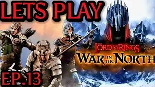 LOTR War In The North |  Ep. 13  | Is that troll Moonwalking?!?