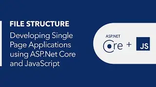 Developing Single Page Applications using ASP.Net Core and JavaScript -  File Structure