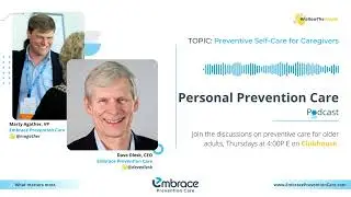 Preventive Self-Care for Caregivers | Personal Prevention Care Podcast | Embrace Prevention Care