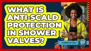 What Is Anti-scald Protection In Shower Valves? - Plumbing DIY Daily