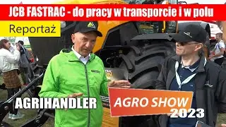 JCB Fastrac iCON do pracy w transporcie i w polu - Agro Show 2023