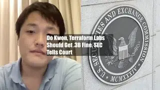 Do Kwon, Terraform Labs Should Get $5.3B Fine, SEC Tells Court