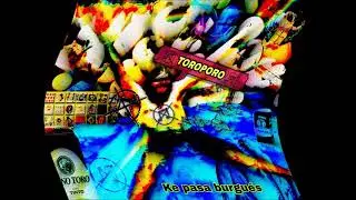 TOROPORO - QUE PASA BURGUES? (CYBERNOISE 2018)