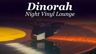 🎧 Night Vinyl Lounge | Dinorah Lounge Music
