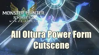 All Oltura Power Form Cutscene Monster Hunter Stories 2 : Wings of Ruin
