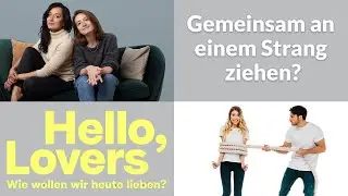 Wie gelingt es, gemeinsam an einem Strang zu ziehen? | Hello, Lovers Podcast!