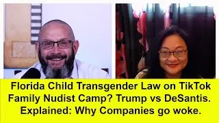 Florida Transgender Law TikTok, Children at nudist camps, Why companies go woke, Meghan & Harry