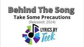 Behind The Song: Take Some Precautions