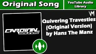 Quivering Travesties (Original Version) by Hans The Manz | Original Song | Re-Uploaded
