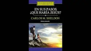 En sus Pasos, &iquest;qu&eacute; har&iacute;a Jes&uacute;s?(libro)Charles Monroe Sheldon