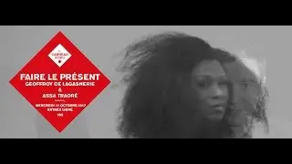 FAIRE LE PRÉSENT # 1  -  Geoffroy de Lagasnerie invite Assa Traoré